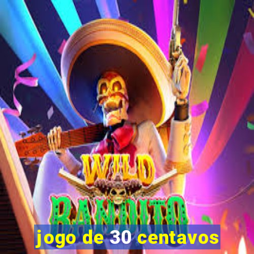 jogo de 30 centavos